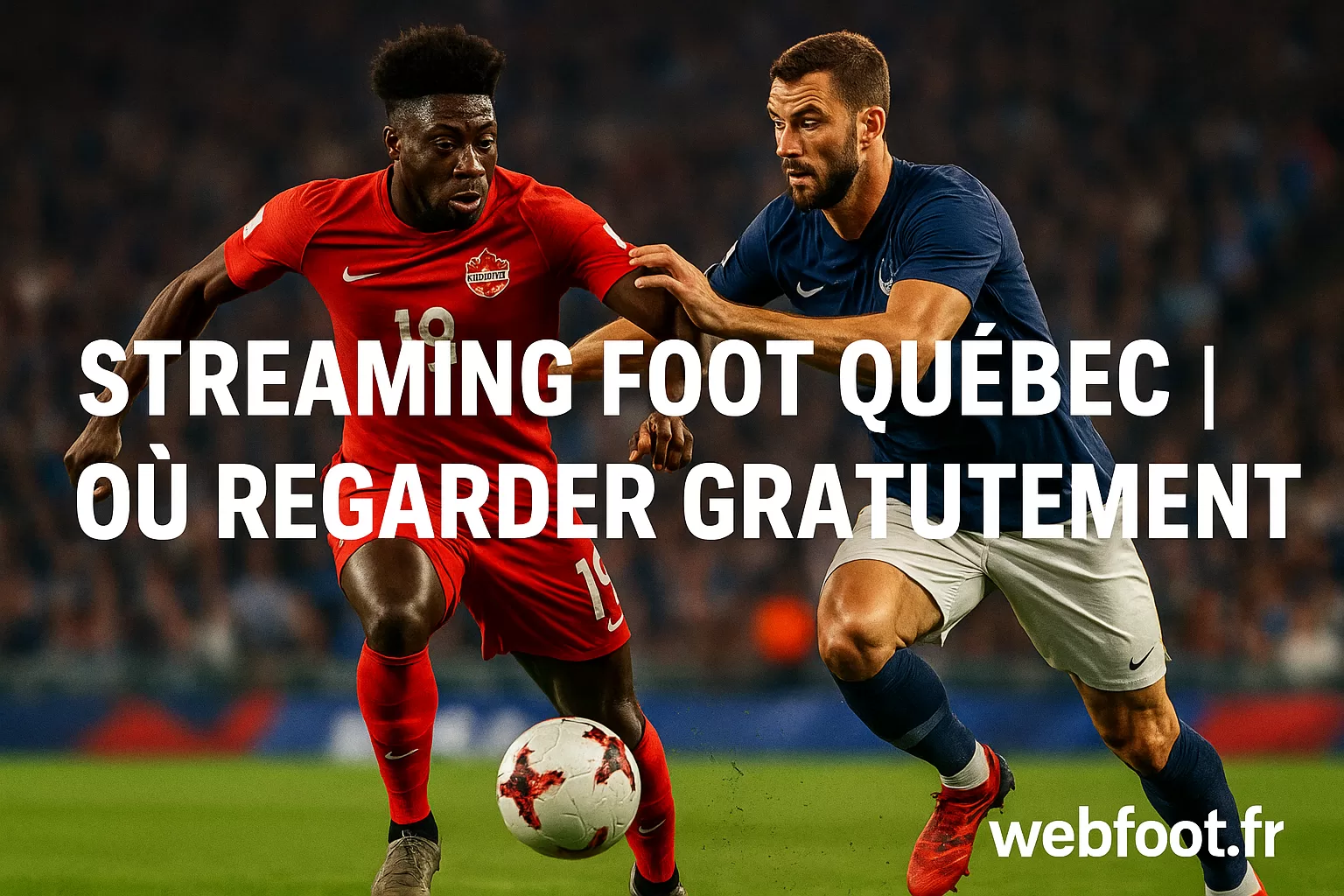 Streaming Foot Québec 🇨🇦 Regarder le football en ligne légalement en 2026