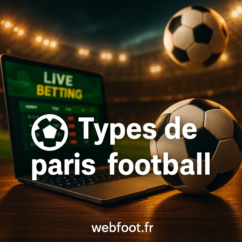 Types de paris football (2026) le guide complet