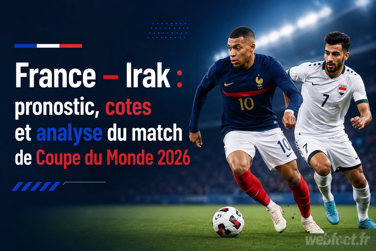 France – Irak : pronostic, cotes et analyse du match de Coupe du Monde 2026